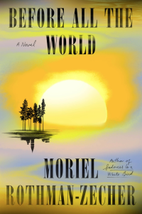 Image of the book Before All The World by Moriel Rothman-Zecher